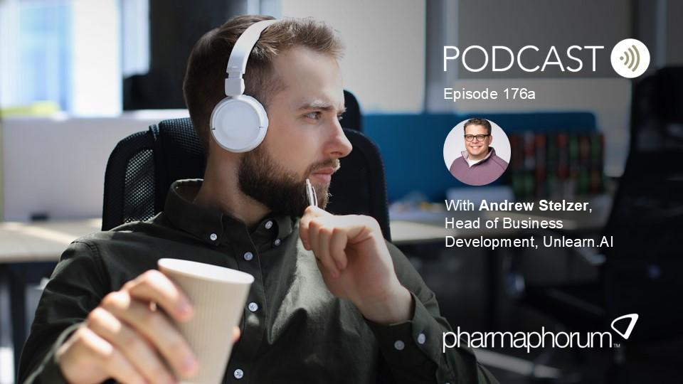 pharmaphorum podcast Episode 176a - Andrew Stelzer, Unlearn.AI